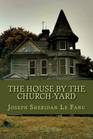 Libro The House by the Church Yard Joseph Sheridan Le Fanu