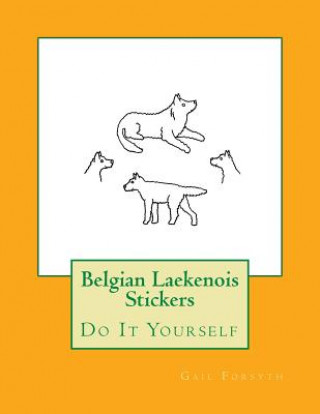 Kniha Belgian Laekenois Stickers: Do It Yourself Gail Forsyth