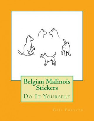 Książka Belgian Malinois Stickers: Do It Yourself Gail Forsyth