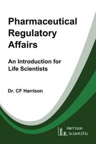 Kniha Pharmaceutical Regulatory Affairs Dr C F Harrison