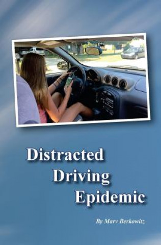 Kniha Distracted Driving Epidemic Marv Berkowitz