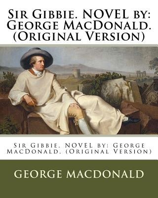 Knjiga Sir Gibbie. NOVEL by: George MacDonald. (Original Version) George MacDonald