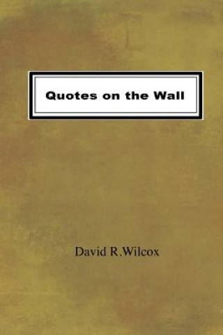 Kniha Quotes on the Wall David R Wilcox