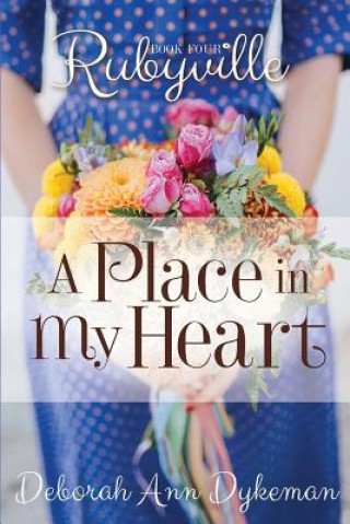 Książka Rubyville: A Place in My Heart, Book 4 Deborah Ann Dykeman