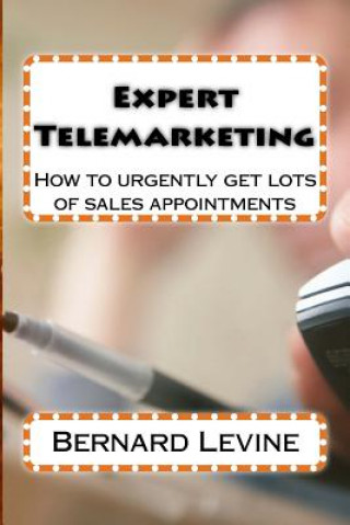 Carte Expert Telemarketing: How to urgently get lots of sales appointments Bernard Levine