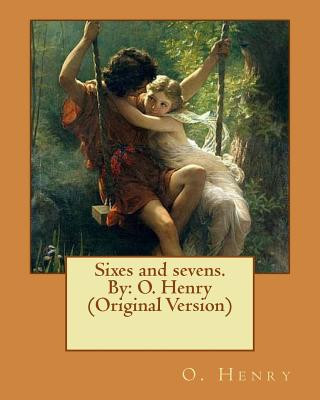Knjiga Sixes and sevens. By: O. Henry (Original Version) O. Henry