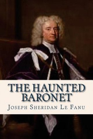 Kniha The Haunted Baronet Joseph Sheridan Le Fanu