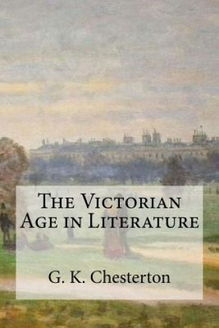 Book The Victorian Age in Literature G K Chesterton