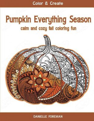 Book Pumpkin Everything Season: Calm & Cozy Fall Coloring Fun Danielle Foreman