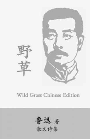 Carte Wild Grass: Yecao, Weeds by Lu Xun (Lu Hsun) Xun Lu