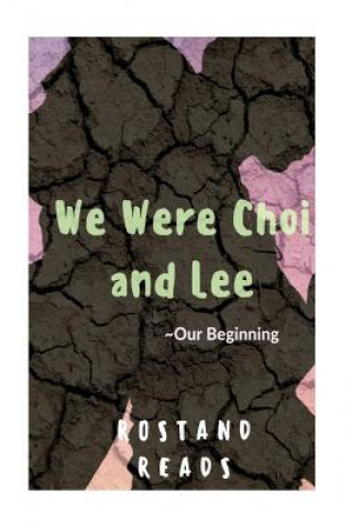 Kniha We Were Choi and Lee: Our Beginning Rostand Reads