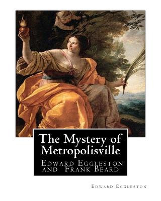 Knjiga The Mystery of Metropolisville 1873, A NOVEL By Edward Eggleston, illustrated: By Frank Beard, United States (1842-1905), was illustrator, caricaturis Edward Eggleston