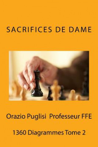 Könyv Sacrifices de Dame Tome 2: 1360 Diagrammes sur les Sacrifices de Dame Orazio Puglisi