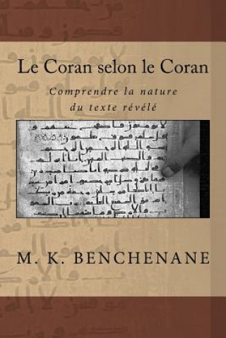 Kniha Le Coran selon le Coran: comprendre la nature du texte revele Mustapha Kamel Benchenane