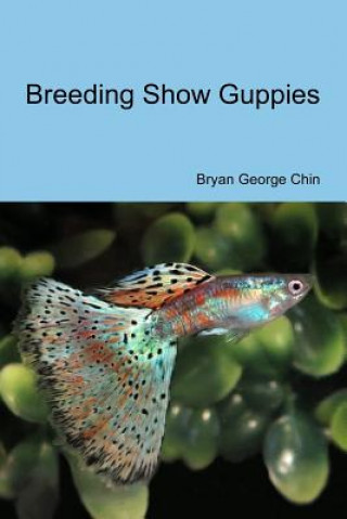 Buch Breeding Show Guppies Bryan George Chin