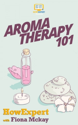 Buch Aromatherapy 101 Howexpert Press