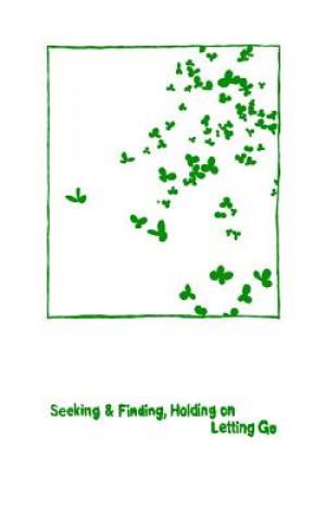 Könyv Seeking & Finding, Holding on / Letting Go: twelve one-dollar poems Will Rogers