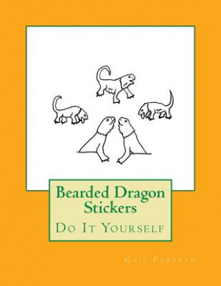 Könyv Bearded Dragon Stickers: Do It Yourself Gail Forsyth