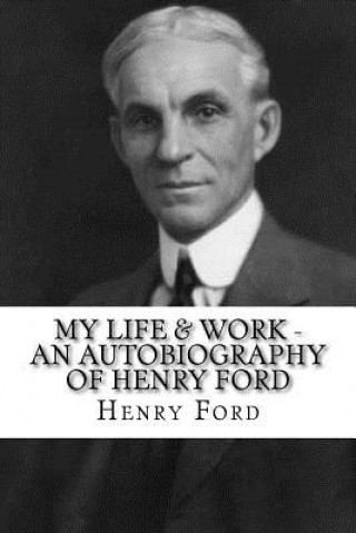 Kniha My Life & Work - An Autobiography of Henry Ford Henry Ford