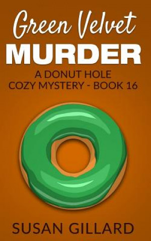 Kniha Green Velvet Murder: A Donut Hole Cozy Mystery - Book 16 Susan Gillard