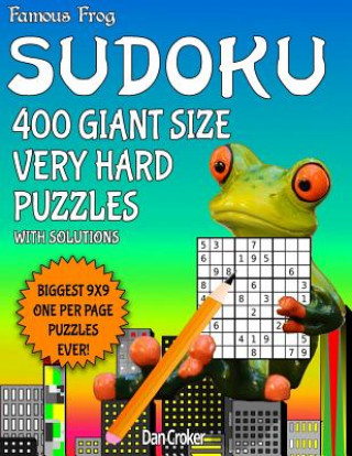 Kniha Famous Frog Sudoku 400 Giant Size Very Hard Puzzles Biggest 9 X 9 One Per Page Puzzles Ever!: A Giant Puzzle Series Book Dan Croker