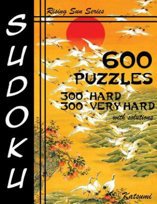 Carte 600 Sudoku Puzzles. 300 Hard & 300 Very Hard With Solutions: A Rising Sun Series Book Katsumi