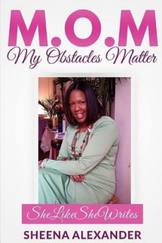 Książka M.O.M: My Obstacles Matter Sheena Alexander