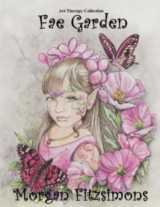 Carte Fae Garden Colouring Book: Art Therapy Collection Morgan Fitzsimons