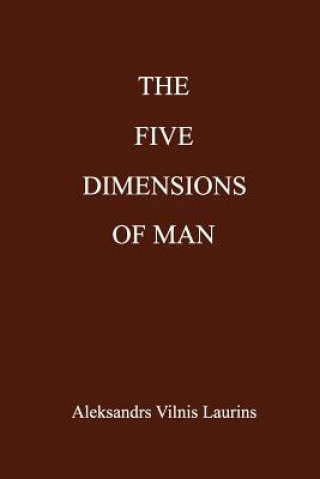 Kniha The Five Dimensions of Man Aleksandrs Vilnis Laurins