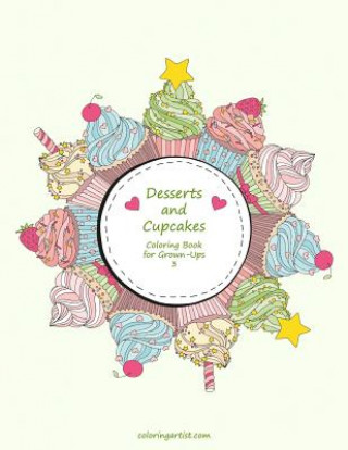 Könyv Desserts and Cupcakes Coloring Book for Grown-Ups 3 Nick Snels