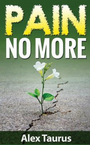 Knjiga Pain No More: Fast & Easy Self Healing Methods Alex Taurus