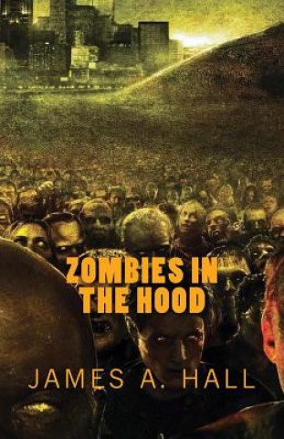 Carte Zombies in the Hood James A. Hall