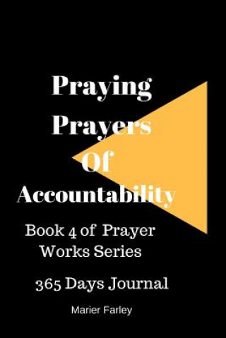 Kniha Praying Prayers of Accountability: Book 4 Prayer Works Series Marier Farley