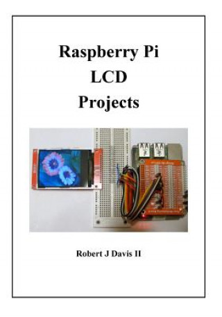 Carte Raspberry Pi LCD Projects Robert J Davis II