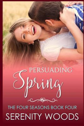Carte Persuading Spring: A Sexy New Zealand Romance Serenity Woods