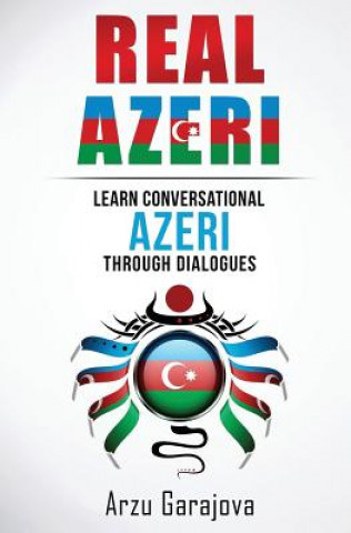 Książka Real Azeri: Learn Conversational Azeri Through Dialogues Arzu Garajova