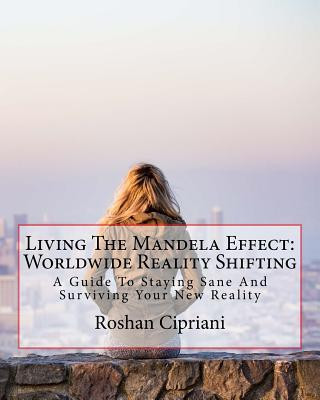 Książka Living The Mandela Effect: Worldwide Reality Shifting: A Guide To Staying Sane And Surviving Your New Reality Roshan Cipriani