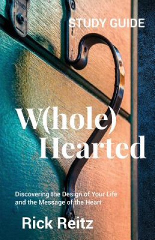 Knjiga W(hole) Hearted Study Guide Rick Reitz