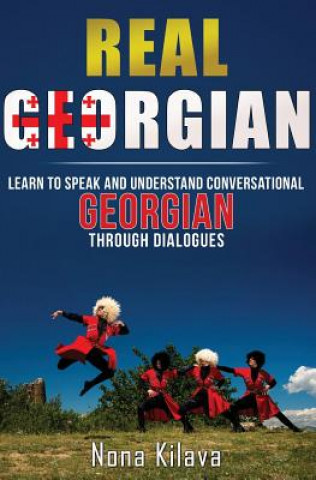 Книга Real Georgian: Learn to Speak and Understand Georgian Through Dialogues Nona Kilava