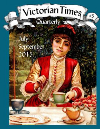 Könyv Victorian Times Quarterly #5 Moira Allen