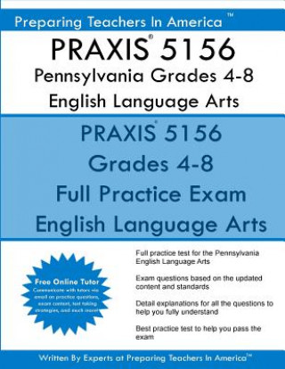 Kniha PRAXIS 5156 Pennsylvania Grades 4-8: PRAXIS 5156 English Language Arts Preparing Teachers in America