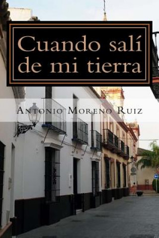 Kniha Cuando sali de mi tierra Antonio Moreno Ruiz