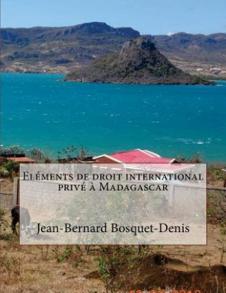 Könyv Eléments de droit international privé ? Madagascar Jean-Bernard Bosquet-Denis