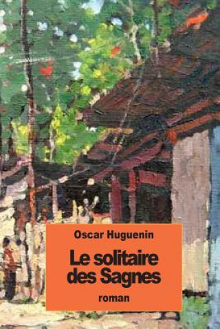 Knjiga Le solitaire des Sagnes Oscar Huguenin