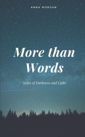 Kniha More Than Words: Tales of Darkness and Light Anna Morgan