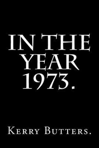 Book In the Year 1973. Kerry Butters