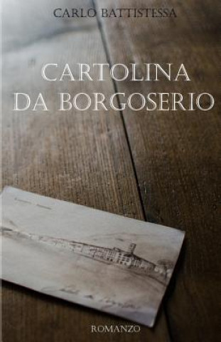 Könyv Cartolina da Borgoserio Carlo Battistessa