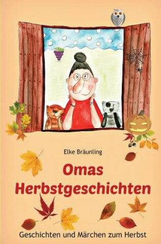 Książka Omas Herbstgeschichten: Geschichten und Märchen zum Herbst für Kinder Elke Braunling