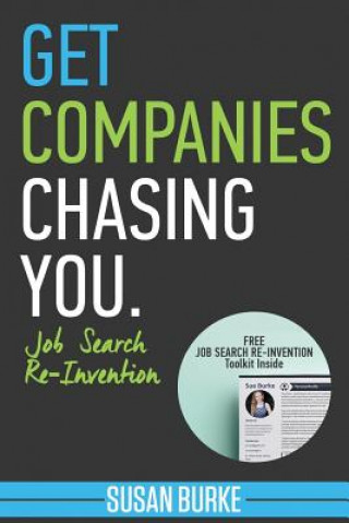 Kniha Get Companies Chasing You: Job Search Re-Invention Susan Burke