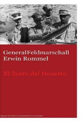 Buch GeneralFeldmarschall Erwin Rommel El Zorro del Desierto MR Gustavo Uruena a